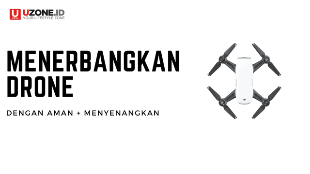 Menerbangkan Drone Secara Aman dan Menyenangkan